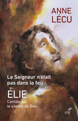 LE SEIGNEUR N'ETAIT PAS DANS LE FEU - CANTATE SUR LE SILENCE DE DIEU