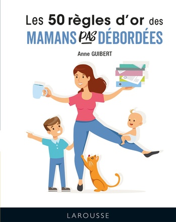 50 REGLES D'OR POUR MAMANS PAS DEBORDEES