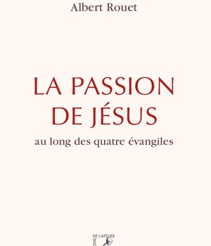 LA PASSION DE JESUS - AU LONG DES QUATRE EVANGILES