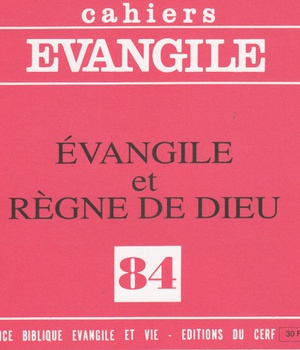CAHIERS EVANGILE NO 84. EVANGILE ET REGNE DE DIEU