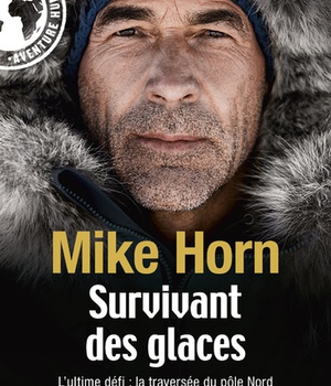 SURVIVANT DES GLACES - L'ULTIME CHALLENGE : LA TRAVERSEE DU POLE NORD