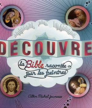 DECOUVRE LA BIBLE RACONTEE PAR LES PEINTRES