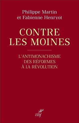 CONTRE LES MOINES - L'ANTIMONACHISME DES REFORMESA LA REVOLUTION