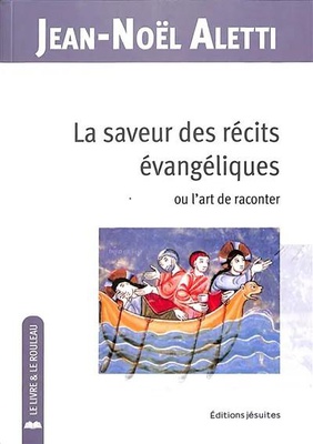 LA SAVEUR DES RECITS DES EVANGILES - OU L ART DE LES RACONTER