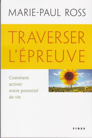 TRAVERSER L'EPREUVE COMMENT ACTIVER NOTRE POTENTIEL DE VIE