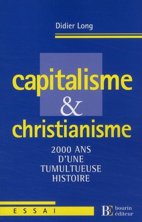 CAPITALISME ET CHRISTIANISME - 2000 ANS D'UNE TUMULTUEUSE HI