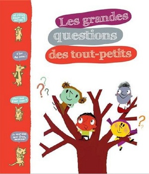 LES GRANDES QUESTIONS DES TOUT-PETITS