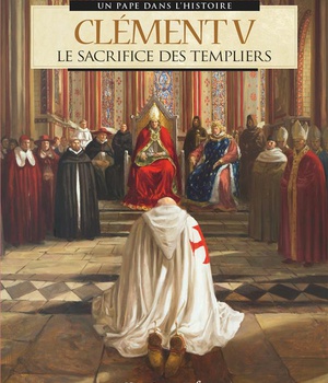 CLEMENT V - LE SACRIFICE DES TEMPLIERS