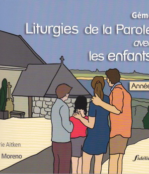 LITURGIES DE LA PAROLE AVEC LES ENFANTS. ANNEE A