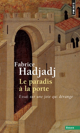 LE PARADIS A LA PORTE - ESSAI SUR UNE JOIE QUI DERANGE