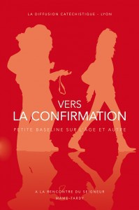 VERS LA CONFIRMATION - DOC JEUNE 15 - 18 ANS
