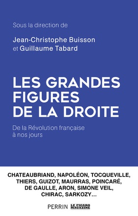 LES GRANDES FIGURES DE LA DROITE - DE LA REVOLUTION FRANCAISE A NOS JOURS