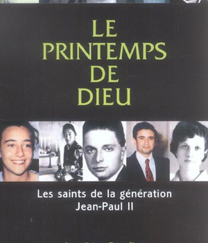 PRINTEMPS DE DIEU, LES SAINTS DE LA GENERATION DE J-P.II