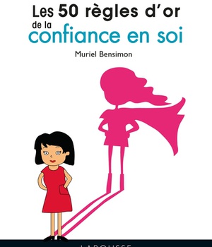 LES 50 REGLES D'OR DE LA CONFIANCE EN SOI