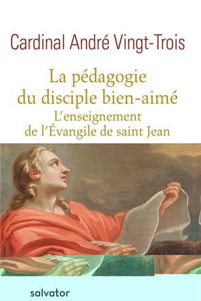 LA PEDAGOGIE DU DISCIPLE BIEN-AIME, L'ENSEIGNEMENT DE L'EVANGILE DE SAINT JEAN
