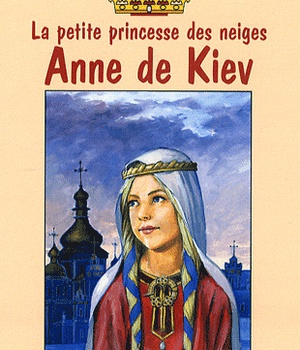 ANNE DE KIEV - LA PETITE PRINCESSE DES NEIGES