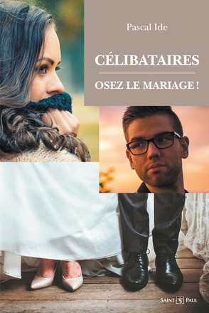 CELIBATAIRES : OSEZ LE MARIAGE !