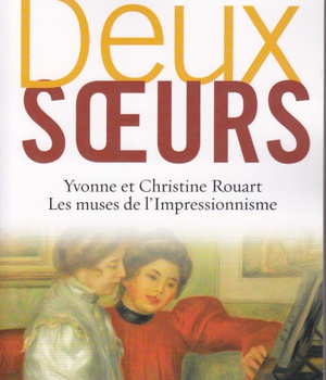 DEUX SOEURS - YVONNE ET CHRISTINE ROUART, LES MUSES DE L'IMPRESSIONNISME
