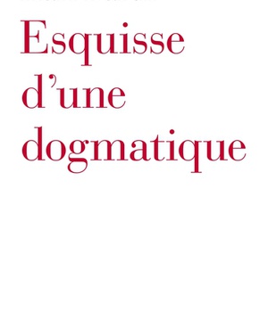 ESQUISSE D'UNE DOGMATIQUE