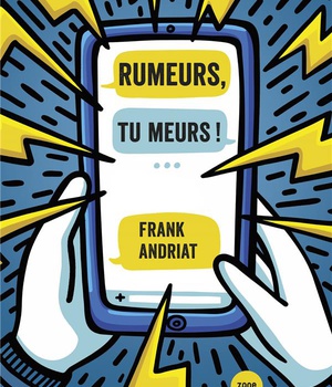 RUMEURS, TU MEURS*
