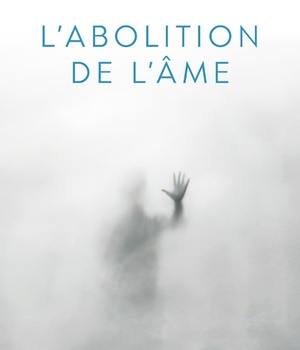 L'ABOLITION DE L'AME