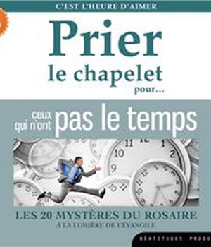 PRIER LE CHAPELET POUR CEUX QUI NONT PAS LE TEMPS CD - LES 20 MYSTERES DU ROSAIRE A LA LUMIERE DE L
