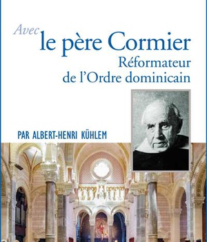 PRIER 15 JOURS AVEC LE PERE CORMIER - MAITRE DE L'ORDRE DOMINICAIN