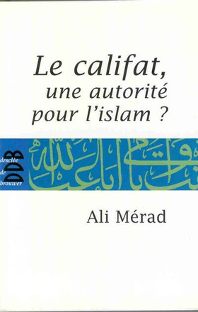LE CALIFAT - UNE AUTORITE POUR L'ISLAM?