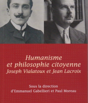 HUMANISME ET PHILOSOPHIE CITOYENNE - JEAN LACROIX, JOSEPH VIALATOUX