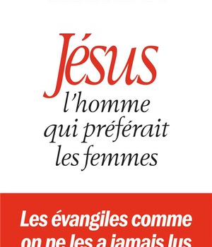 JESUS, L'HOMME QUI PREFERAIT LES FEMMES