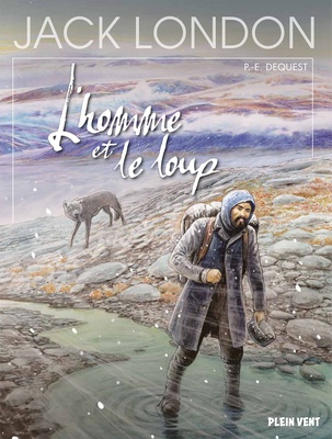 L'HOMME ET LE LOUP - D'APRES L'OEUVRE DE JACK LONDON