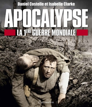 APOCALYPSE - LA 1ERE GUERRE MONDIALE