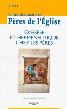 CONNAISSANCE DES PERES DE L'EGLISE N 131 - EXEGESE ET HERMENEUTIQUE CHEZ LES PERES