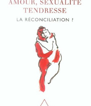 AMOUR, SEXUALITE, TENDRESSE - LA RECONCILIATION ?
