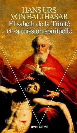 ELISABETH DE LA TRINITE ET SA MISSION SPIRITUELLE
