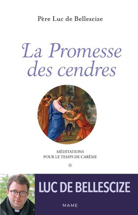 LA PROMESSE DES CENDRES. MEDITATIONS POUR LE TEMPS DE CAREME