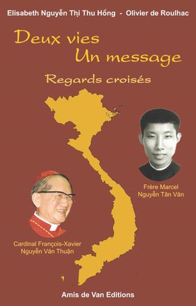 DEUX VIES, UN MESSAGE - REGARDS CROISES - CARDINAL FRANCOIS-XAVIER NGUYEN VAN THUAN ET DE FRERE MARC