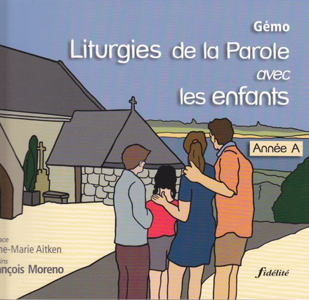 LITURGIES DE LA PAROLE AVEC LES ENFANTS. ANNEE A