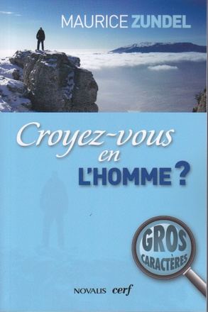 CROYEZ-VOUS EN L'HOMME ?