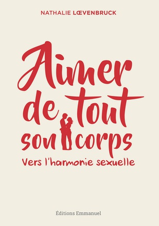 AIMER DE TOUT SON CORPS - VERS L'HARMONIE SEXUELLE