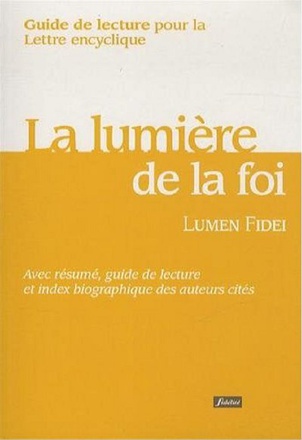GUIDE DE LECTURE POUR LA LETTRE ENCYCLIQUE LUMEN FIDEI