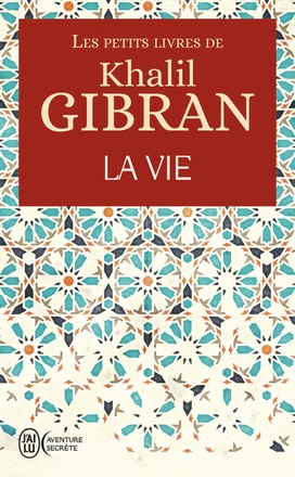 LES PETITS LIVRES DE KHALIL GIBRAN - LA VIE
