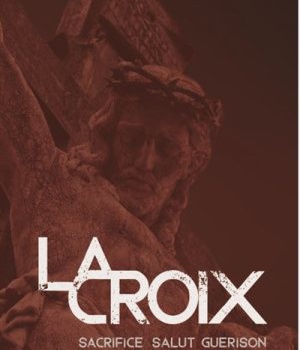 LA CROIX - SACRIFICE SALUT GUERISON