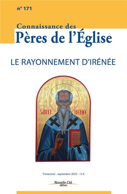 CONNAISSANCE DES PERES DE L'EGLISE N 171 - LE RAYONNEMENT D'IRENEE