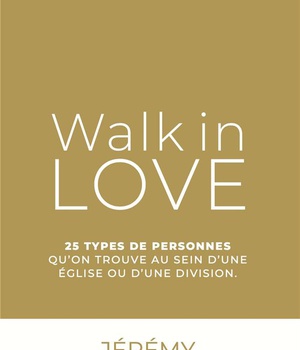 WALK IN LOVE TOME 3, 25 TYPES DE PERSONNES QUE L'ON TROUVE AU SEIN D'UNE EGLISE OU D'UNE DIVISION