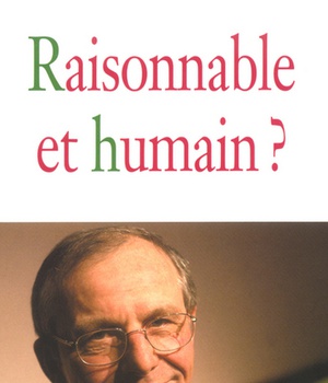 RAISONNABLE ET HUMAIN ?