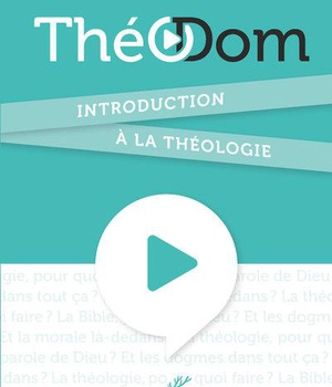 THEODOM - INTRODUCTION A LA THEOLOGIE