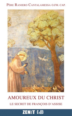 AMOUREUX DU CHRIST. LE SECRET DE FRANCOIS D'ASSISE