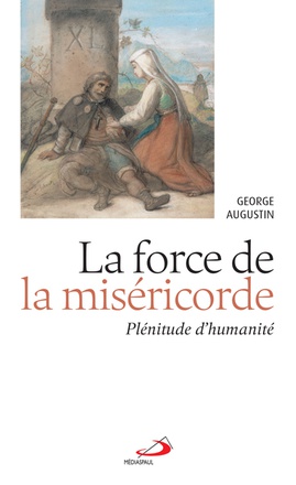 FORCE DE LA MISERICORDE (LA) - PLENITUDE D'HUMANITE