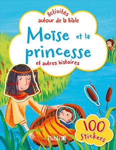 MOISE ET LA PRINCESSE, ET AUTRES HISTOIRES - ACTIVITES AUTOUR DE LA BIBLE